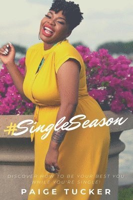 #SingleSeason: Discover How to Be Your Best You While You're Single! (inbunden)