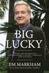 Big Lucky: Serial Entrepreneur Jim Markham's Secret Formula for Success