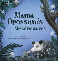 Mama Opossum's Misadventures (inbunden)