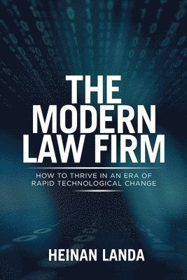 The Modern Law Firm: How to Thrive in an Era of Rapid Technological Change (hftad)