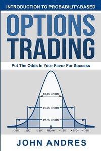 Introduction To Probability Based Options Trading Put The Odds In Your Favor For Success John Andres Haftad Bokus