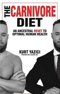 The Carnivore Diet: An Ancestral Reset to Optimal Human Health (häftad)