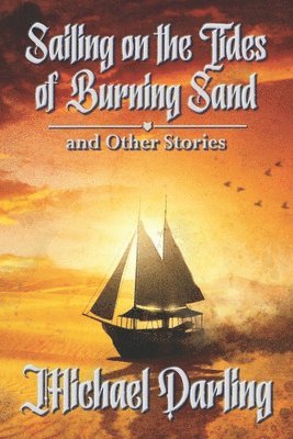 Sailing on the Tides of Burning Sand and Other Stories (hftad)
