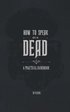 How to Speak With the Dead