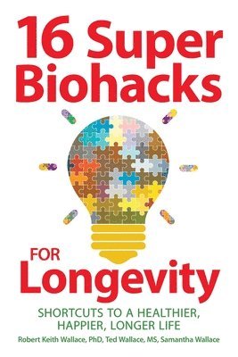 16 Super Biohacks for Longevity (h�ftad)