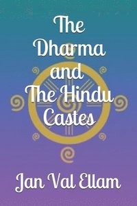 The Dharma and Hindu Castes (häftad)