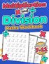 Multiplication and Division Maths Workbook ; Kids Ages 7-11 ; Times and Multiply ; 100 Timed Maths Test Drills ; Grade 2, 3, 4, 5,and 6 ; Year 2, 3, 4, 5, 6; KS2 ; Large Print ; Paperback