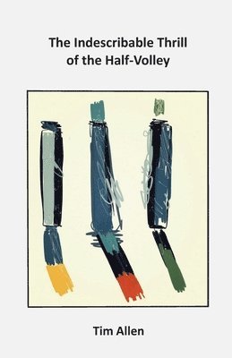 Indescribable Thrill of The Half-Volley (h�ftad)