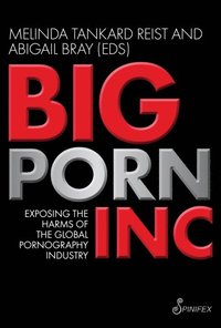 Big Porn Inc - Abigail Bray, Melinda Tankard Reist - Ebok ...