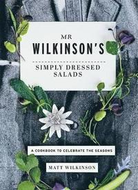 Mr Wilkinson's Simply Dressed Salads (inbunden)