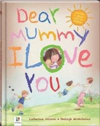 Dear Mummy I Love You (inbunden)