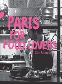 Paris for Food Lovers (e-bok)