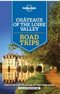 Lonely Planet Chateaux of the Loire Valley Road Trips (e-bok)