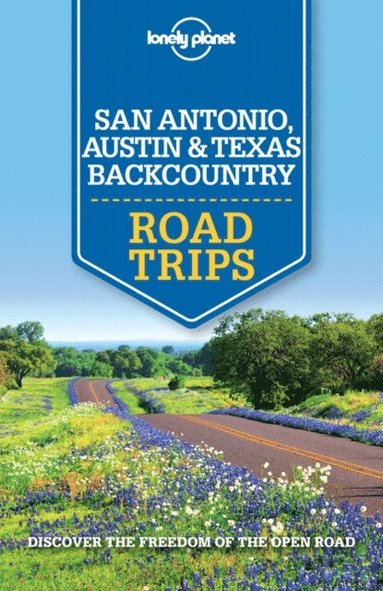 Lonely Planet San Antonio, Austin & Texas Backcountry Road Trips (häftad)