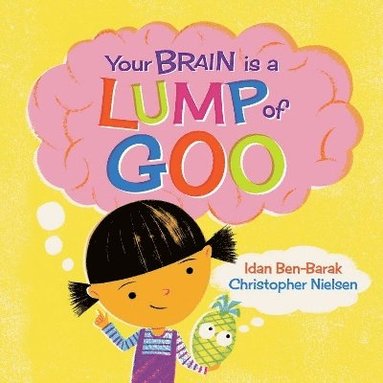 Your Brain Is a Lump of Goo (inbunden)