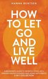How to Let Go and Live Well