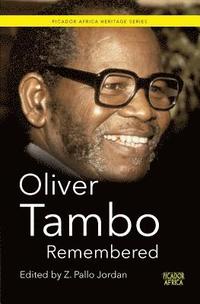 Oliver Tambo Remembered Pallo Z Jordan Haftad 9781770105683 Bokus