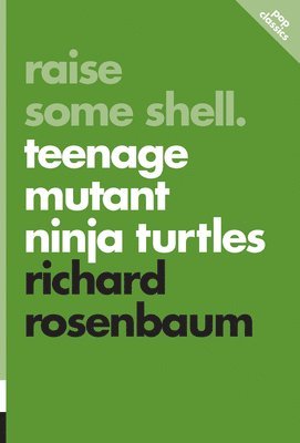 Raise Some Shell: Teenage Mutant Ninja Turtles (inbunden)