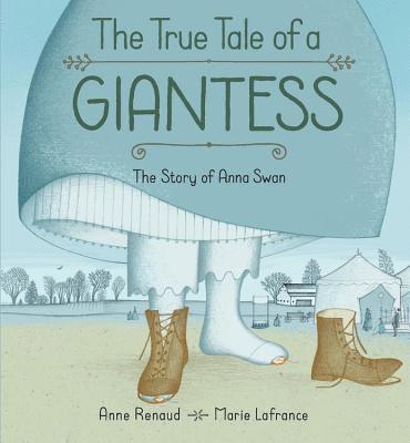 True Tale of a Giantess, The: The Story of Anna Swan (häftad)