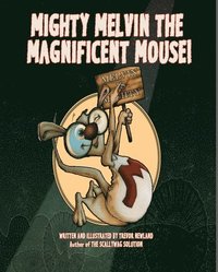 Mighty Melvin the Magnificent Mouse (hftad)