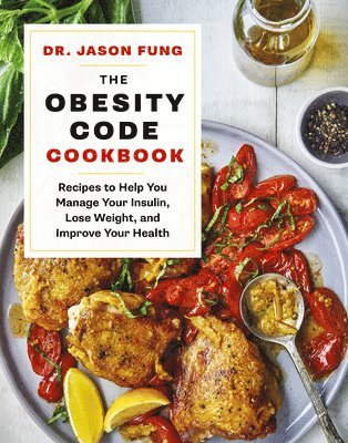 The Obesity Code Cookbook: Recipes to Help You Manage Insulin, Lose Weight, and Improve Your Health (inbunden)