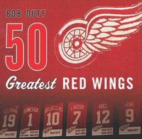 50 Greatest Red Wings (inbunden)