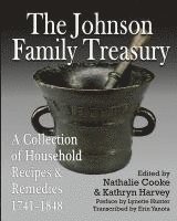 The Johnson Family Treasury: A Collection of Household Recipes and Remedies, 1741-1848 (hftad)