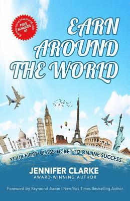 Earn Around The World: Your First-Class Ticket to Online Success (hftad)