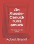 Aussie-Canuck runs amuck