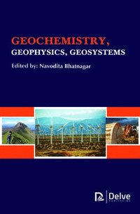 Geochemistry, Geophysics, Geosystems - Navodita Bhatnagar - Bok ...