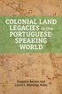 Colonial Land Legacies in the Portuguese-Speaking World