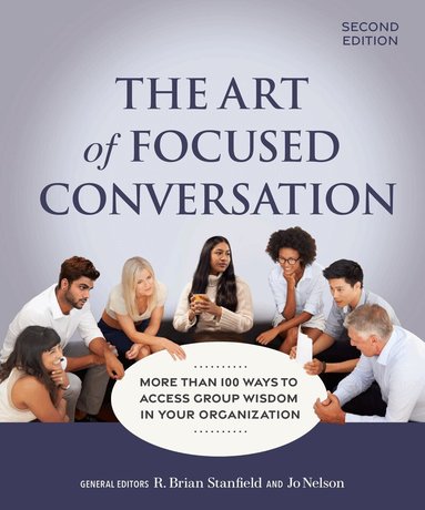 Art of Focused Conversation, Second Edition (h�ftad)
