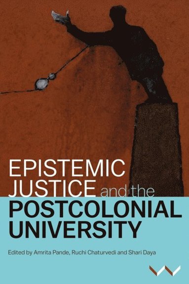 Epistemic Justice and the Postcolonial University (inbunden)
