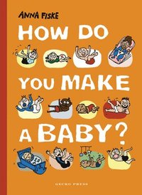 How Do You Make a Baby? (inbunden)