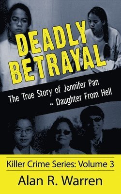 Deadly Betrayal; The True Story of Jennifer Pan Daughter from Hell (häftad)