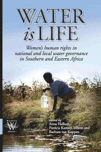 Water is Life. Women's human rights in national and local water governance in Southern and Eastern Africa (häftad)