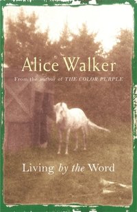Alice Walker: Living by the Word (e-bok)