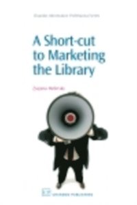 Short-Cut to Marketing the Library (e-bok)