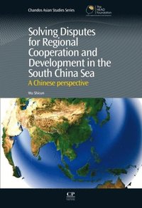 Solving Disputes for Regional Cooperation and Development in the South China Sea (e-bok)