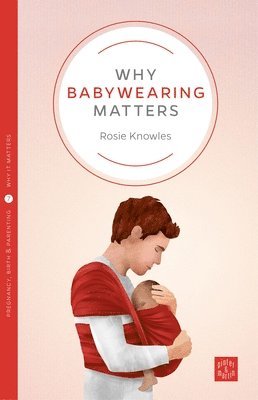 Why Babywearing Matters (hftad)