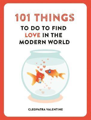 101 Things to do to Find Love in the Modern World (h�ftad)
