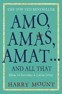 Amo, Amas, Amat ... and All That (e-bok)