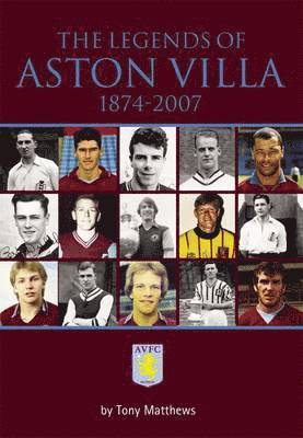 Legends of Aston Villa 1874-2007 (inbunden)
