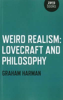 Weird Realism - Lovecraft and Philosophy (häftad)