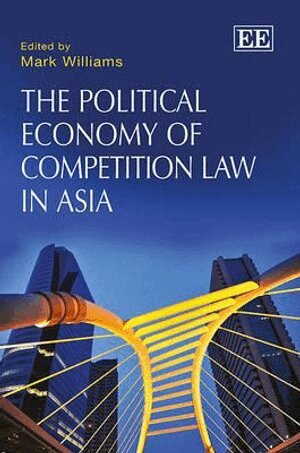 Political Economy of Competition Law in Asia - Mark Williams - Bok ...