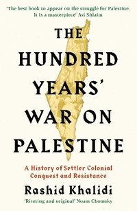The Hundred Years' War on Palestine (häftad)