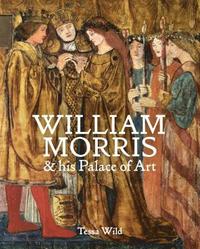 William Morris and his Palace of Art (inbunden)