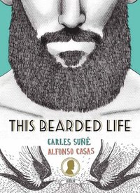 This Bearded Life (inbunden)
