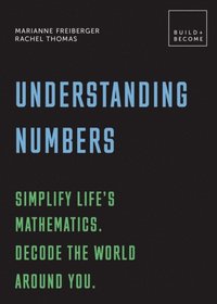 Understanding Numbers: Simplify life's mathematics. Decode the world around you. (e-bok)