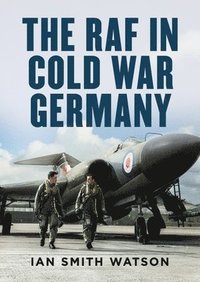 The RAF in Cold War Germany (inbunden)